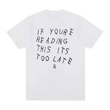 PICE Essential “If You Are Reading This It Is Too Late” Drake Graphic T Shirt